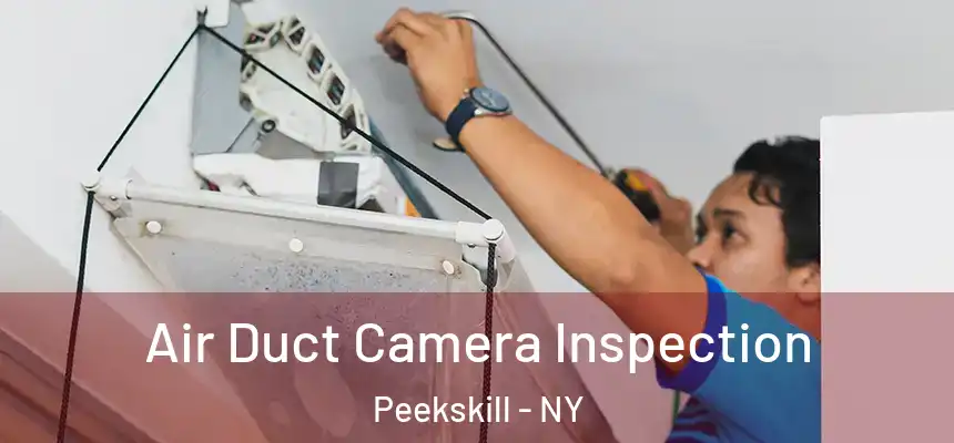  Air Duct Camera Inspection Peekskill - NY