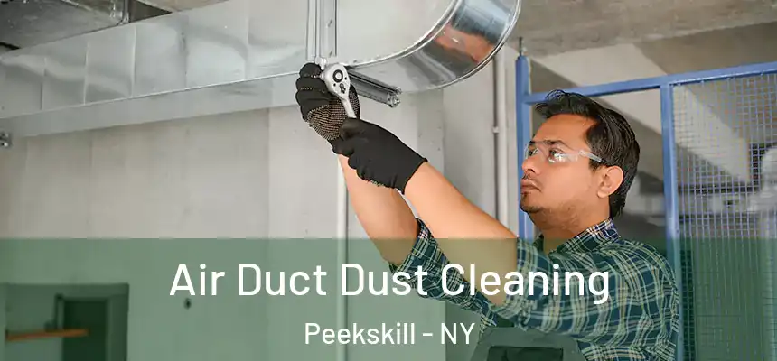  Air Duct Dust Cleaning Peekskill - NY