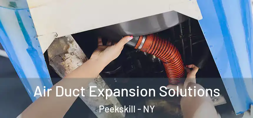  Air Duct Expansion Solutions Peekskill - NY