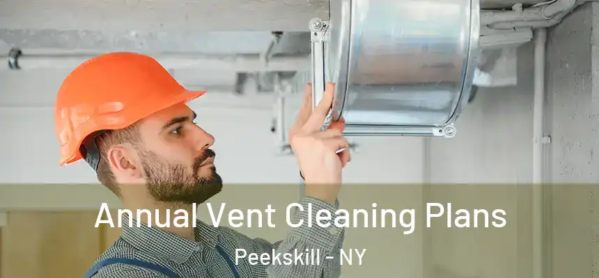 Annual Vent Cleaning Plans Peekskill - NY