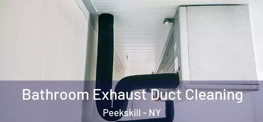  Bathroom Exhaust Duct Cleaning Peekskill - NY