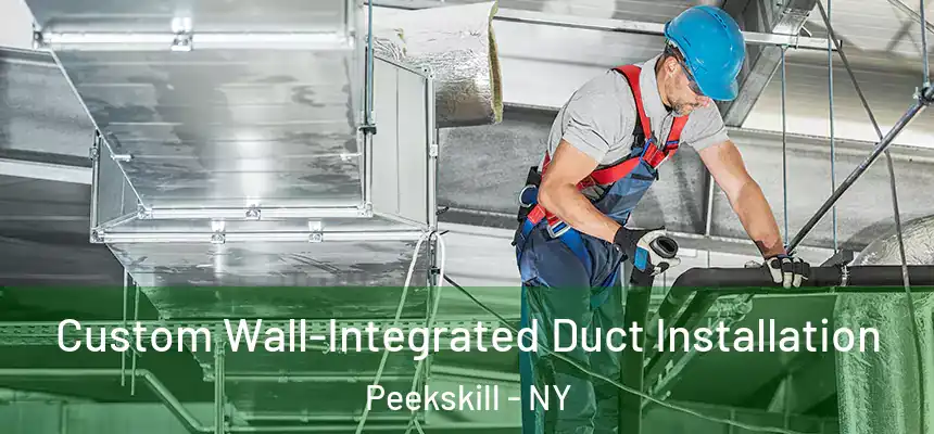  Custom Wall-Integrated Duct Installation Peekskill - NY