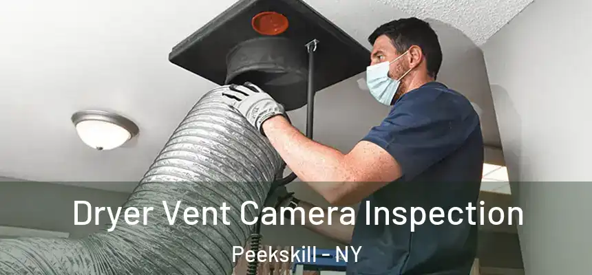  Dryer Vent Camera Inspection Peekskill - NY