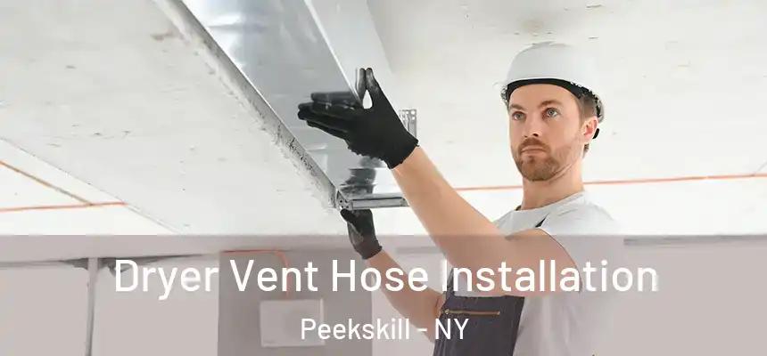 Dryer Vent Hose Installation Peekskill - NY