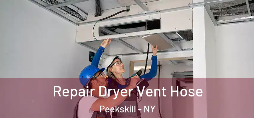 Repair Dryer Vent Hose Peekskill - NY