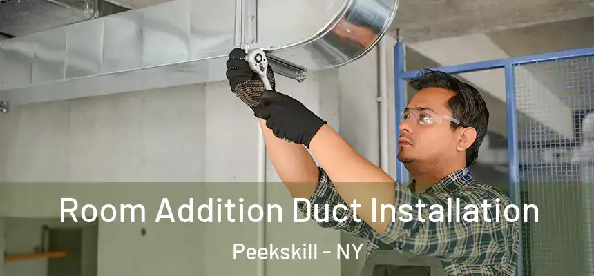  Room Addition Duct Installation Peekskill - NY